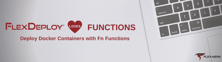 FlexDeploy Loves Functions: Deploy Docker Containers with Fn Functions