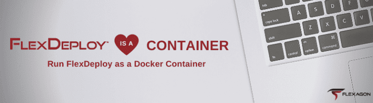 FlexDeploy is a Container: Run FlexDeploy as a Docker Container