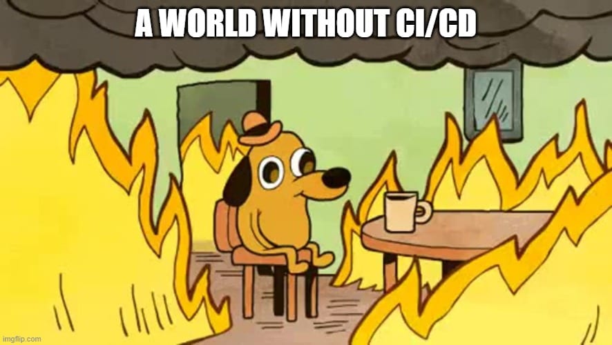 A World Without CI/CD Meme