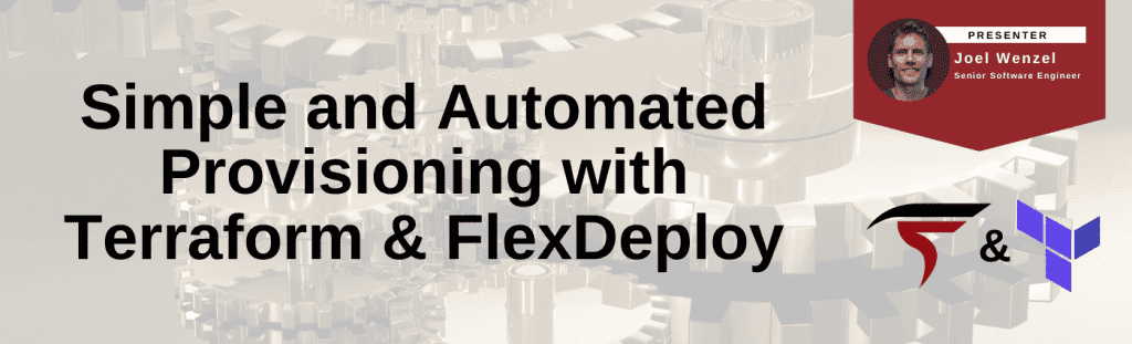 On-Demand Webinar - Simple and Automated Provisioning with Terraform and FlexDeploy