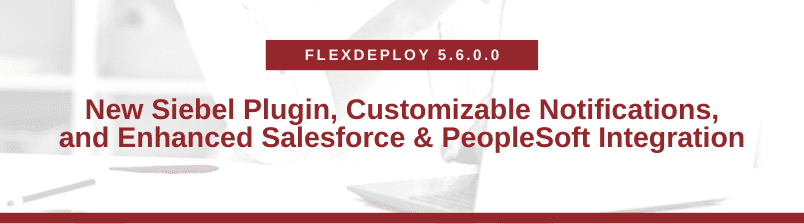 FlexDeploy 5.6 Release