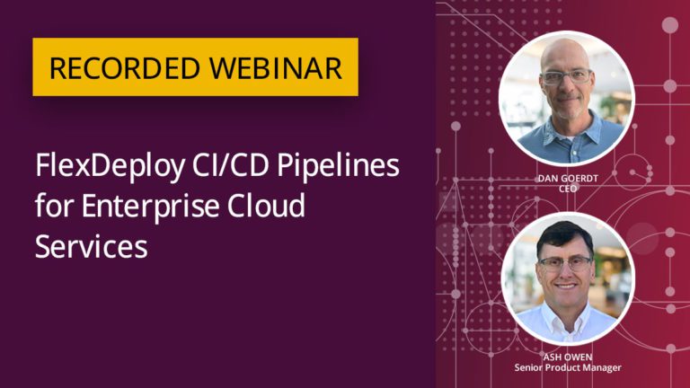 FlexDeploy CI/CD Pipelines for Enterprise Cloud Services