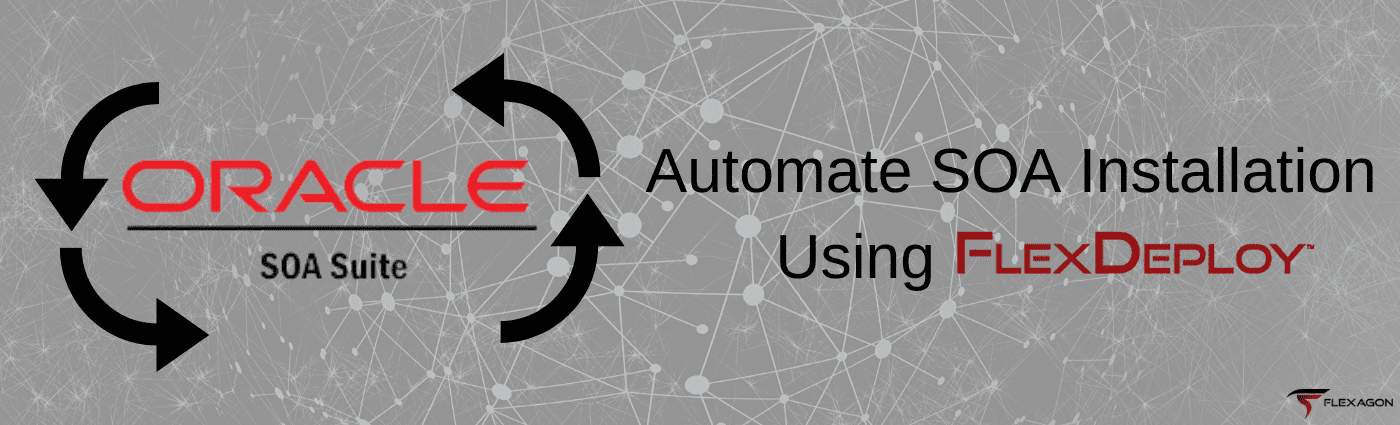 Automate SOA Installation Using FlexDeploy - Blog