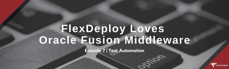 FlexDeploy DevOps Loves Oracle Fusion Middleware
