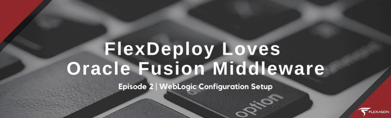 FlexDeploy DevOps Loves Oracle Fusion Middleware
