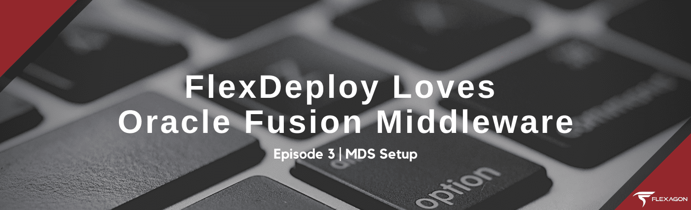 FlexDeploy DevOps Loves Oracle Fusion Middleware