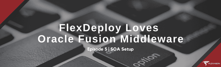 FlexDeploy DevOps Loves Oracle Fusion Middleware